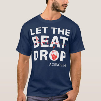 Laat de Beat Adenosine vallen T-shirt