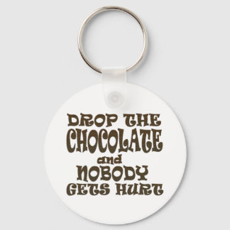 laat de chocolade vallen en niemand raakt gewond sleutelhanger