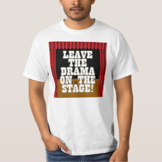 Laat de drama op het werkgebied staan t-shirt