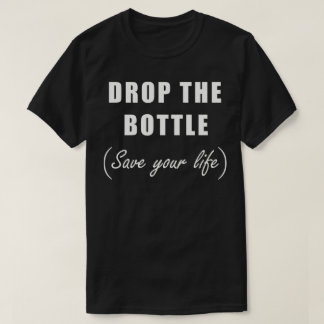 Laat De Fles Los, Sla Je Leven Op T-shirt