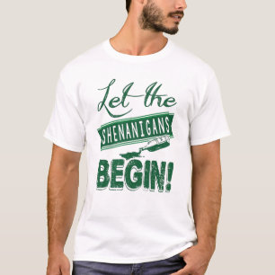 Laat de fratsen beginnen t-shirt