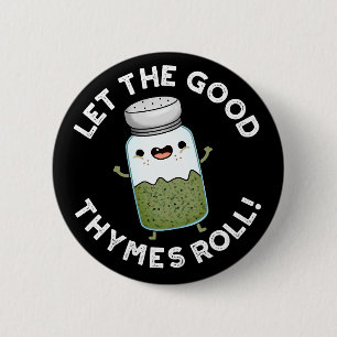 Laat de goede Thymes Roll Funny Herb Pun Dark BG Ronde Button 5,7 Cm