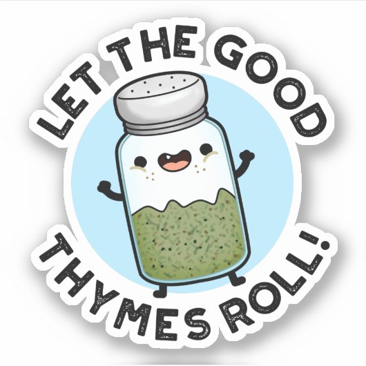 Laat de goede Thymes Roll Funny Herb Pun Sticker (Voorkant)