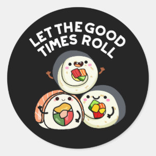 Laat de goede tijden rollen grappige sushi puns do ronde sticker