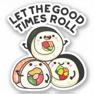 Laat de goede tijden rollen grappige sushi puns sticker