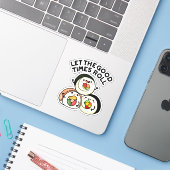 Laat de goede tijden rollen grappige sushi puns sticker (Laptop met iPhone)