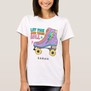 Laat de Goede Tijden Roller Schaatsen rollen T-shirt