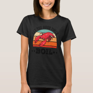Laat de Good Times Boil Boil Boil Cajun Vinta T-shirt