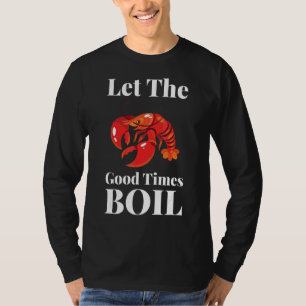 Laat de Good Times Boil Crawfish Boil Crawpapa T-shirt