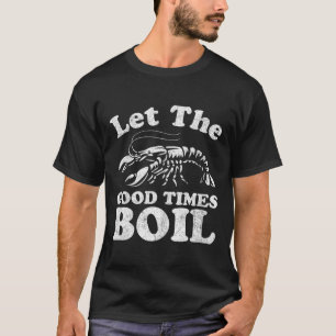 Laat de Good Times boil Funny Crawfish Boil Mardi T-shirt