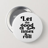 Laat de Good Times rollen Ronde Button 7,6 Cm (Voorkant /achterkant)