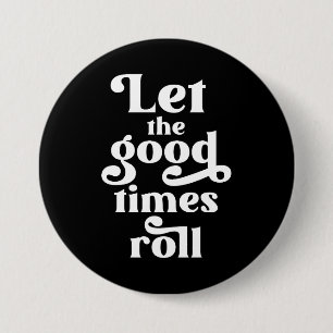 Laat de Good Times rollen Ronde Button 7,6 Cm