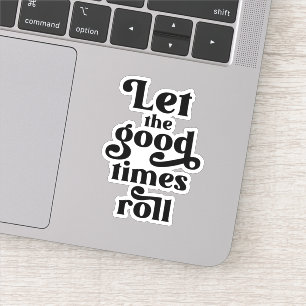 Laat de Good Times rollen Sticker