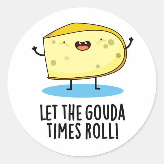 Laat de Gouda Times Roll Funny Cheese Pun Ronde Sticker (Voorkant)