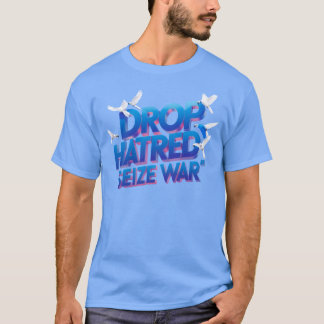 Laat de Haat Vallen, Pak de Strijd Binnen Aan T-shirt