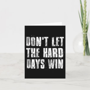 Laat de harde dagen niet winnen Motivatie fitnessr Kaart