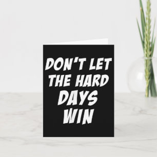 Laat de harde dagen niet winnen Motivatie Gym Work Kaart