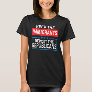 Laat de immigranten de republikeinen uitzetten t-shirt