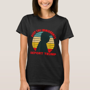 Laat de immigranten Trump Retro Anti-Trump deporte T-shirt