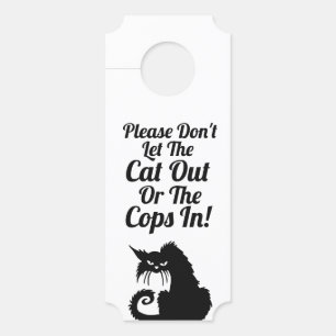 Laat de kat niet uit of de politie niet binnen. Gr