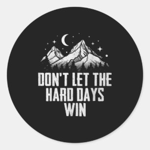 Laat de moeilijke dagen niet Motivatie winnen Ronde Sticker