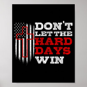 Laat de moeilijke dagen niet winnen Heren Inspirer Poster