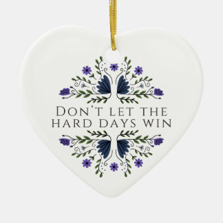 Laat de moeilijke dagen niet winnen keramisch ornament