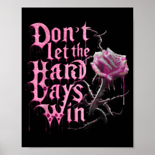 Laat de moeilijke dagen niet winnen Motiverende hu Poster