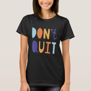 Laat de Motivatie liefde niet verdwijnen T-shirt