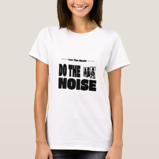 Laat De Muziek De Ruis Maken T-shirt
