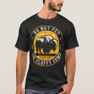 Laat de pluizige Koeien Yellowstone Nat niet aaie T-shirt