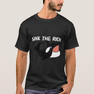 Laat de rijke orka tot zinken brengen t-shirt