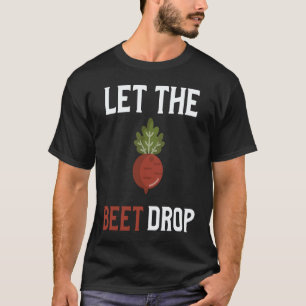 Laat De Rode Biet Vallen Beat Drop Pun Veganisti T-shirt