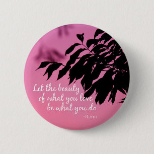 Laat de schoonheid van wat je houdt Rumi citeren Ronde Button 5,7 Cm