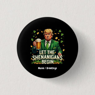 Laat de Shenanigans beginnen met grappige Trump St Ronde Button 3,2 Cm