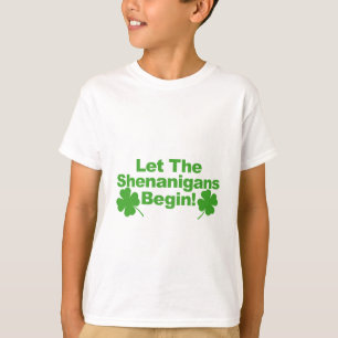 Laat de Shenanigans met Tshirt.png beginnen T-shirt