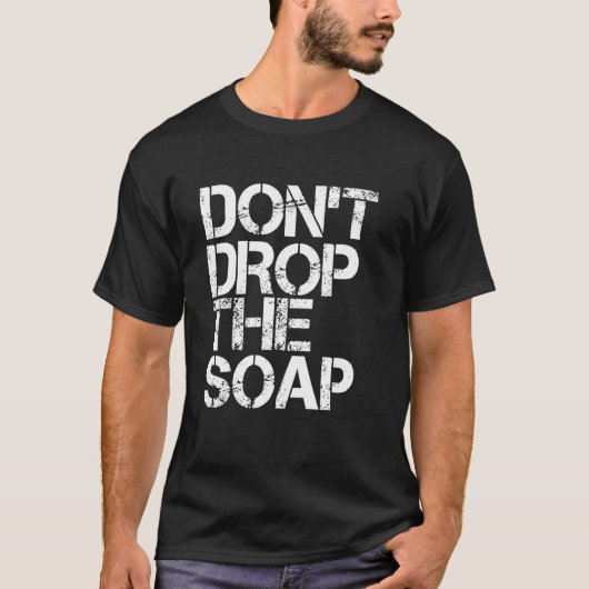Laat de soap-grappige gevangenis niet vallen en ga t-shirt (Voorkant)