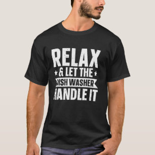 Laat de vaatwasser het doen t-shirt