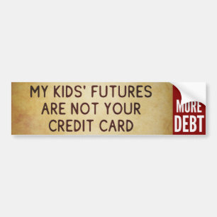 Laat Debt niet op mijn Kinderen staan - Geen schul Bumpersticker