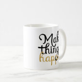 Laat dingen gebeuren aanmoediging citaat koffiemok (Voorkant rechts)