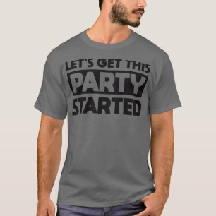 Laat dit feest beginnen t-shirt