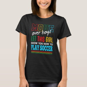 Laat dit meisje je laten zien hoe je voetbal speel t-shirt