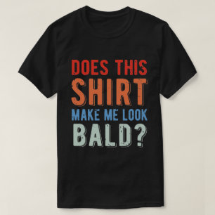 Laat dit Shirt me er evenwichtig uitzien? Sarcasti