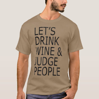Laat Drink Wijn en rechter Mensen Funny Social T-shirt