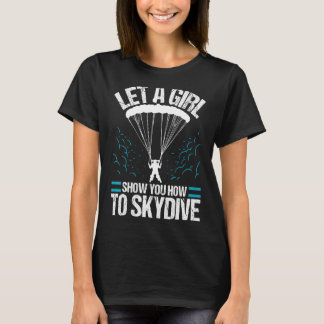 Laat een meisje je leren hoe je moet skydiven  Sky T-shirt