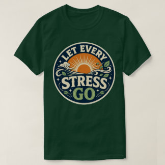 Laat Elke Stress T-Shirt