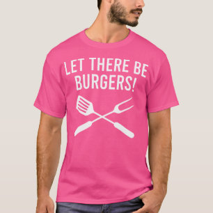 Laat er Burgers Fork Spatula Grappig Grillen zijn T-shirt