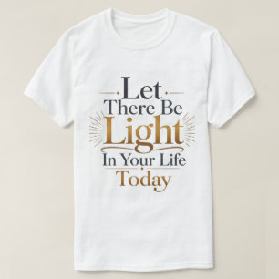 Laat er vandaag licht in je leven zijn Bijbels T-shirt