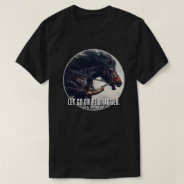 "Laat gaan of worden gesleept" en krachtig paard T-shirt