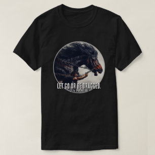 "Laat gaan of worden gesleept" en krachtig paard T-shirt